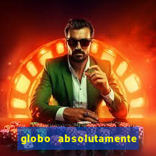 globo absolutamente tudo noticias